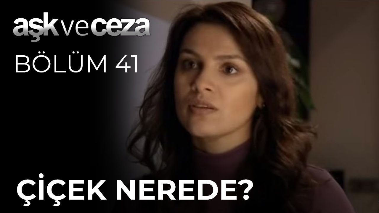 Çiçek Nerede? | Aşk ve Ceza 41. Bölüm