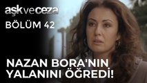 Nazan, Bora'nın Yalanını Öğreniyor! | Aşk ve Ceza 42.Bölüm