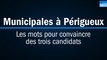 Municipales à Périgueux : les mots pour convaincre des trois candidats