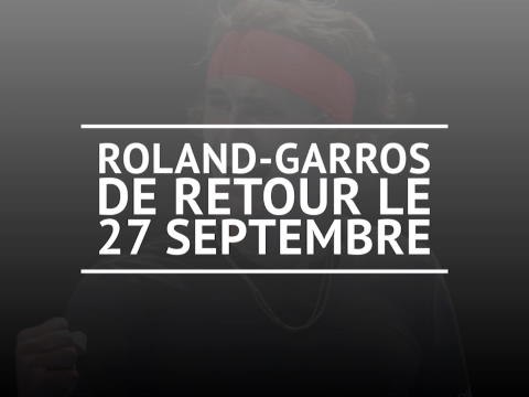 ATP - Roland-Garros de retour le 27 septembre
