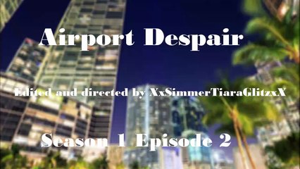 Sims 2 Series Airport Despair S1 E2