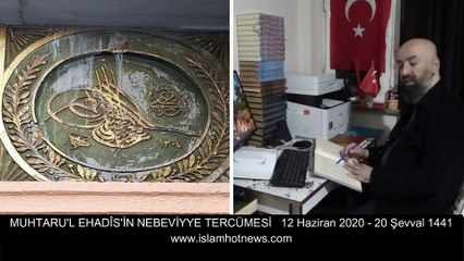 MUHTARU'L EHADÎS'İN NEBEVİYYE TERCÜMESİ 12 Haziran 2020 - 20 Şevval 1441