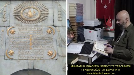 MUHTARU'L EHADÎS'İN NEBEVİYYE TERCÜMESİ 13 Haziran 2020 - 21 Şevval 1441