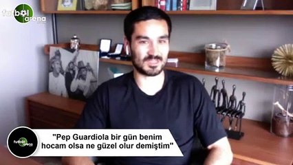 İlkay Gündoğan: "Pep Guardiola bir gün benim hocam olsa ne güzel olur demiştim"