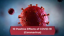 Positive Effects Of Coronavirus - 10 Positive Side Effects Of The Corona Crisis