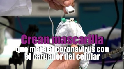Crean mascarilla que mata al coronavirus con el cargador del celular