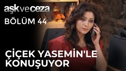 Çiçek, Yasemin'le Konuşuyor | Aşk ve Ceza 44.Bölüm