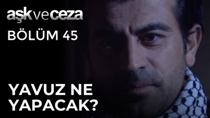 Yavuz, Yasemin ve Ömer'e Ne Yapacak? | Aşk ve Ceza 45.Bölüm