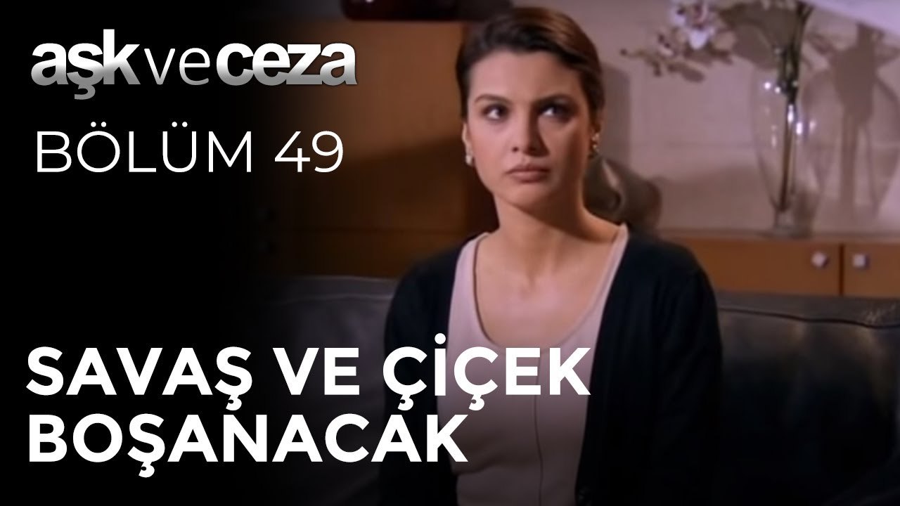 Savaş ve Çiçek Boşanacak | Aşk ve Ceza 49. Bölüm