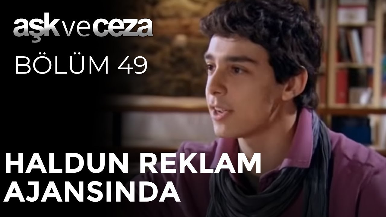 Haldun Reklam Ajansında | Aşk ve Ceza 49. Bölüm