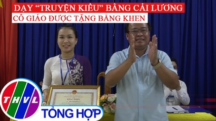 Cô giáo hát cải lương để dạy Truyện Kiều ở Cà Mau được tặng bằng khen