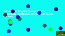 Full version  English Foreign Teacher Coordinator Handbook: An American Guide  For Free