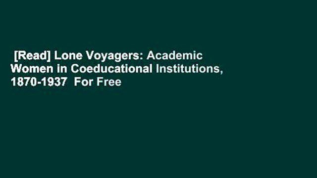 [Read] Lone Voyagers: Academic Women in Coeducational Institutions, 1870-1937 For Free