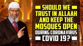 Should we Trust in Allah and keep the Mosques Open during Coronavirus COVID 19?