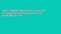 LSAT Problem-Type Drilling Companion: A Comprehensive Drilling Reference for 82 Official LSAT