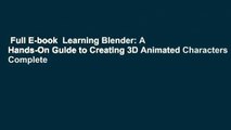 Full E-book  Learning Blender: A Hands-On Guide to Creating 3D Animated Characters Complete