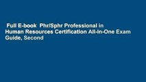 Full E-book  Phr/Sphr Professional in Human Resources Certification All-In-One Exam Guide, Second