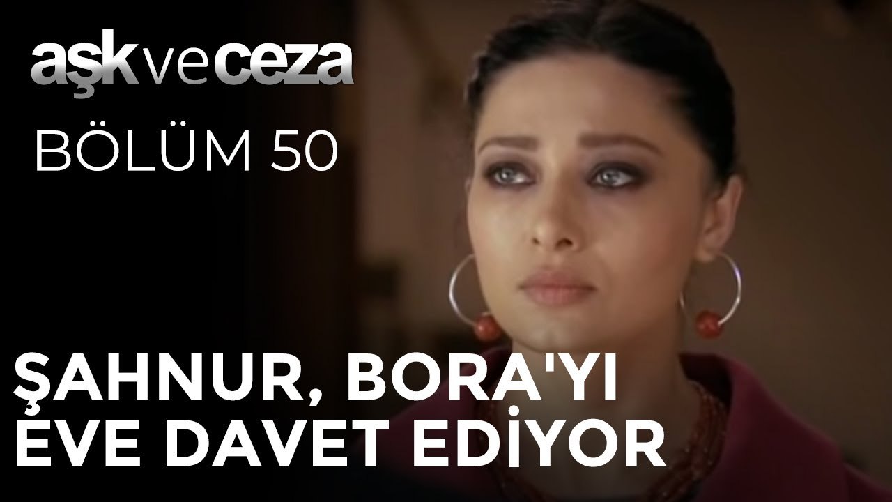 Şahnur, Bora'yı Eve Davet Ediyor | Aşk ve Ceza 50. Bölüm