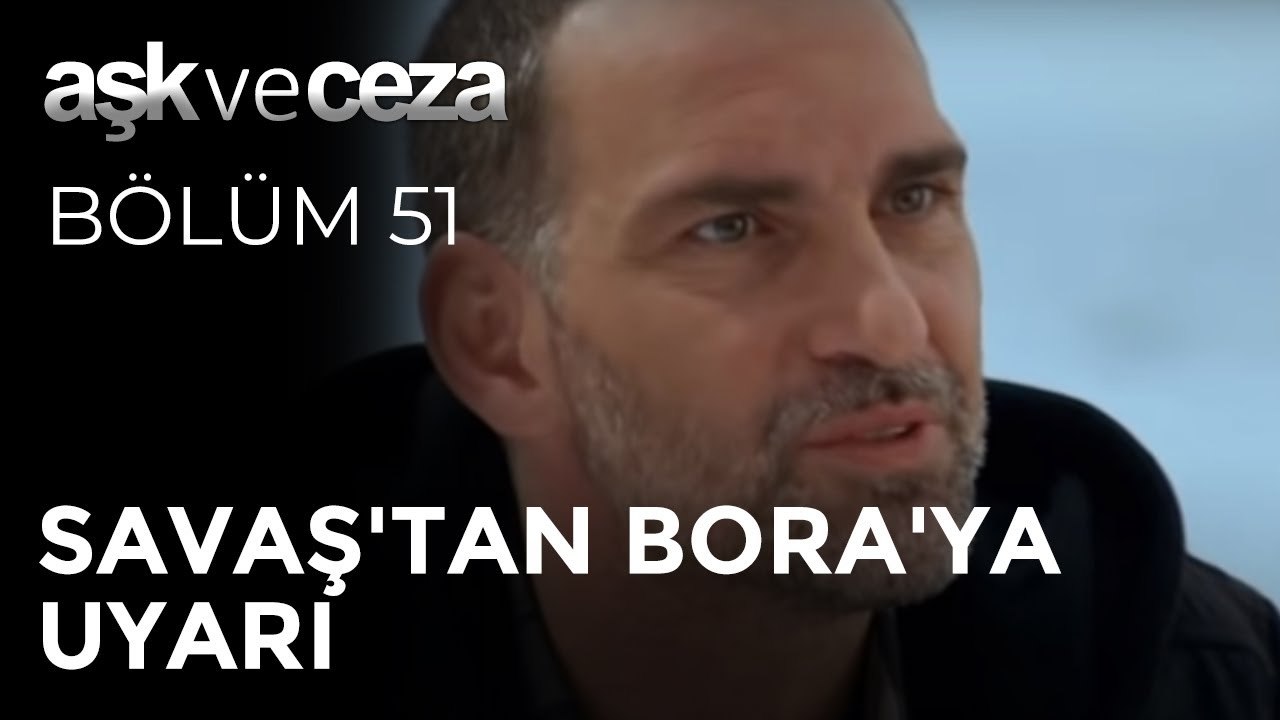 Savaş'tan Bora'ya Uyarı | Aşk ve Ceza 51. Bölüm