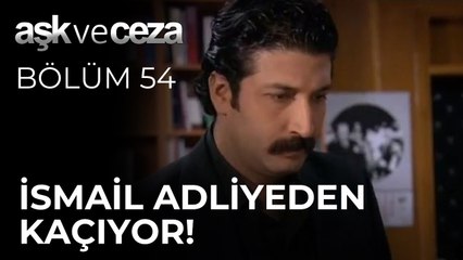 İsmail Adliyeden Kaçıyor! | Aşk ve Ceza 54.Bölüm