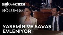 Yasemin ve Savaş Evleniyor | Aşk ve Ceza 55.Bölüm