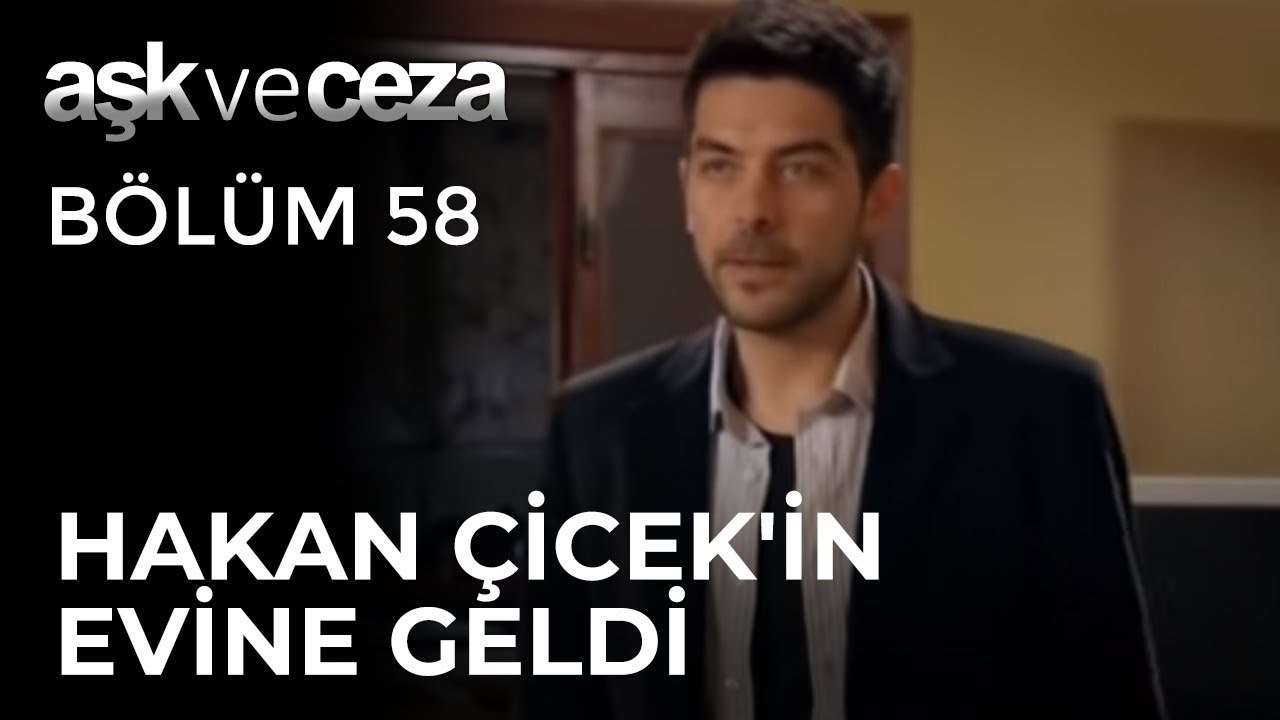 Hakan, Çiçek'in Evine Geldi | Aşk ve Ceza 58.Bölüm