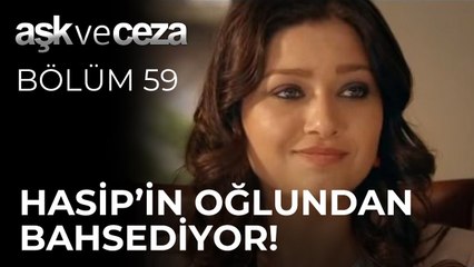 Şahnur, Hasip'in Oğlundan Bahsediyor! | Aşk ve Ceza 59.Bölüm