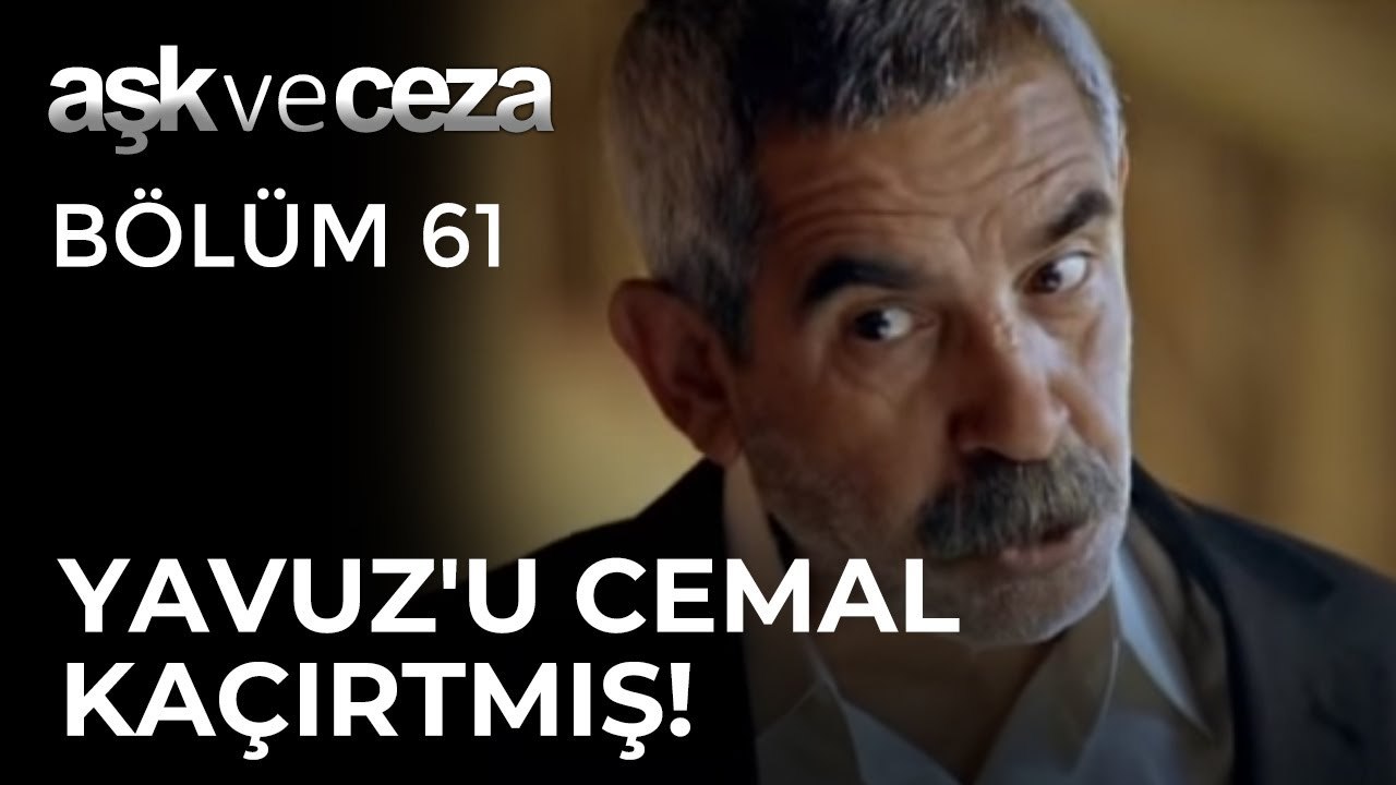 Yavuz'u Cemal Kaçırtmış! | Aşk ve Ceza 61.Bölüm