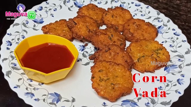 Corn Vada Recipe | Very Quick and Easy Corn Vada Recipe | How to make crispy Corn Vadalu at home ? | Maguva TV