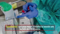 Coronavirus : son père meurt, l'hôpital lui envoie une facture de 7 000 euros
