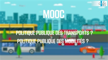 FUN MOOC : Politique publique des transports? Politique publique des mobilités?