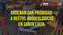Ordenan dar prioridad a restos arqueológicos en Santa Lucía