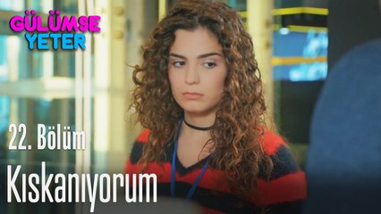 Kıskanıyorum - Gülümse Yeter 22. Bölüm