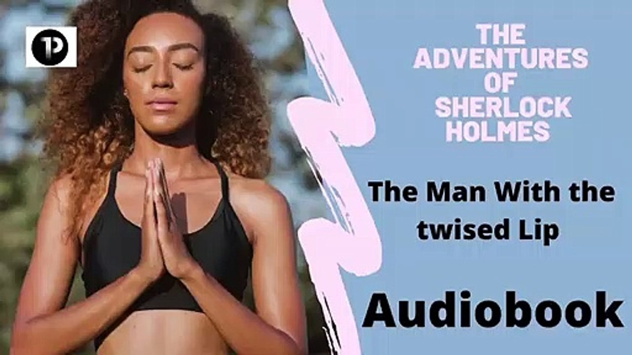 The Adventures of Sherlock Holmes The Man with the Twisted Lip Audiobook