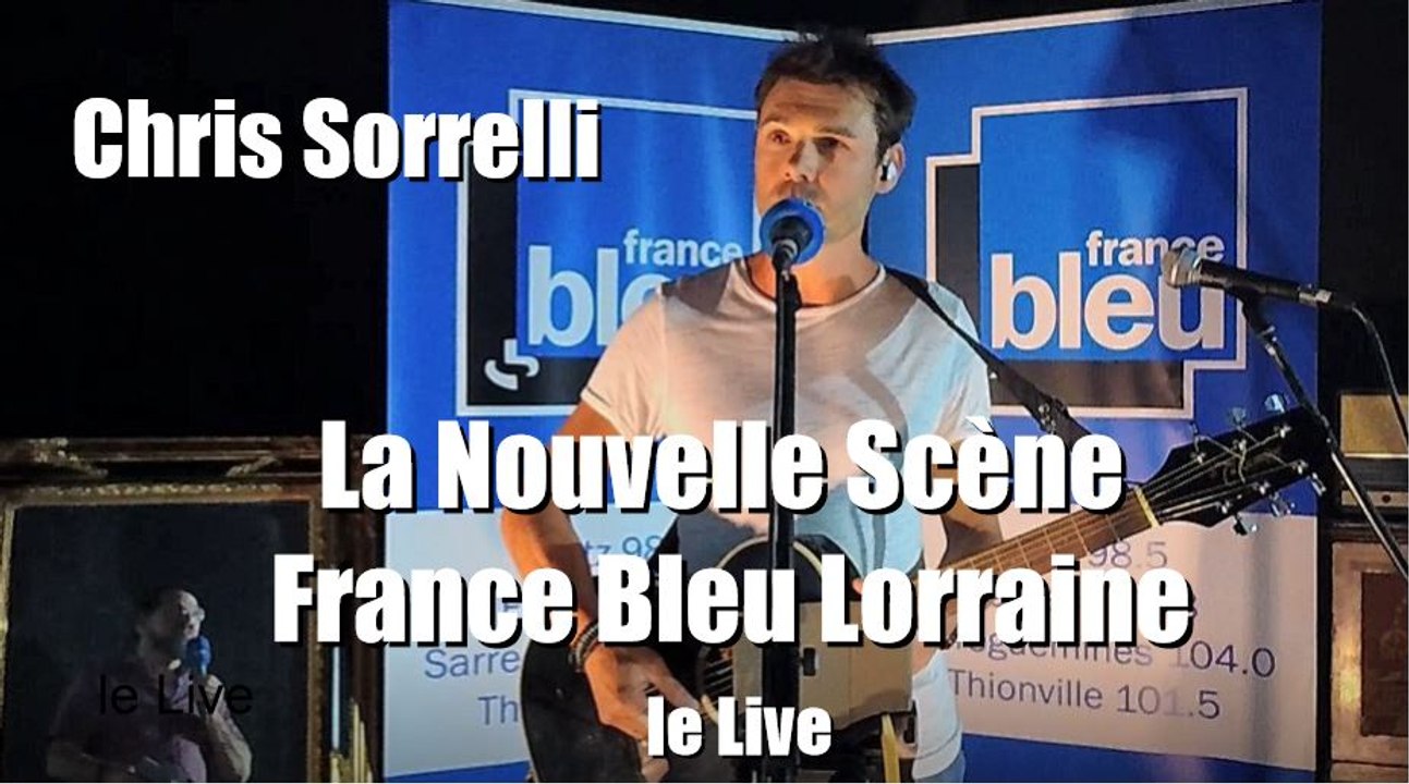 La Nouvelle Scène France Bleu Lorraine, le Live de Chris Sorrelli