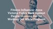 Fitness Influencer Anna Victoria Fights Back Against People Shaming Her for Working Out Wh