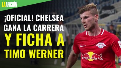 ¡Oficial! Chelsea gana la carrera y ficha a Timo Werner