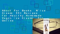 About For Books  N'ice Cream: 80  Recipes for Healthy Homemade Vegan Ice Creams  For Online