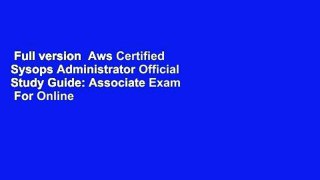 Full version  Aws Certified Sysops Administrator Official Study Guide: Associate Exam  For Online