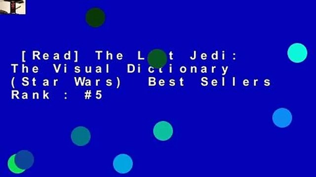 [Read] The Last Jedi: The Visual Dictionary (Star Wars) Best Sellers Rank : #5