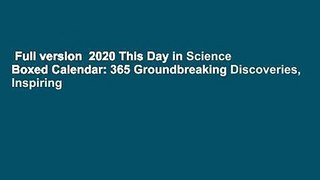 Full version  2020 This Day in Science Boxed Calendar: 365 Groundbreaking Discoveries, Inspiring