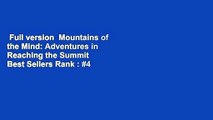 Full version  Mountains of the Mind: Adventures in Reaching the Summit  Best Sellers Rank : #4
