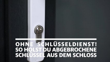 Ohne Schlüsseldienst! So holst du abgebrochene Schüssel aus dem Schloss