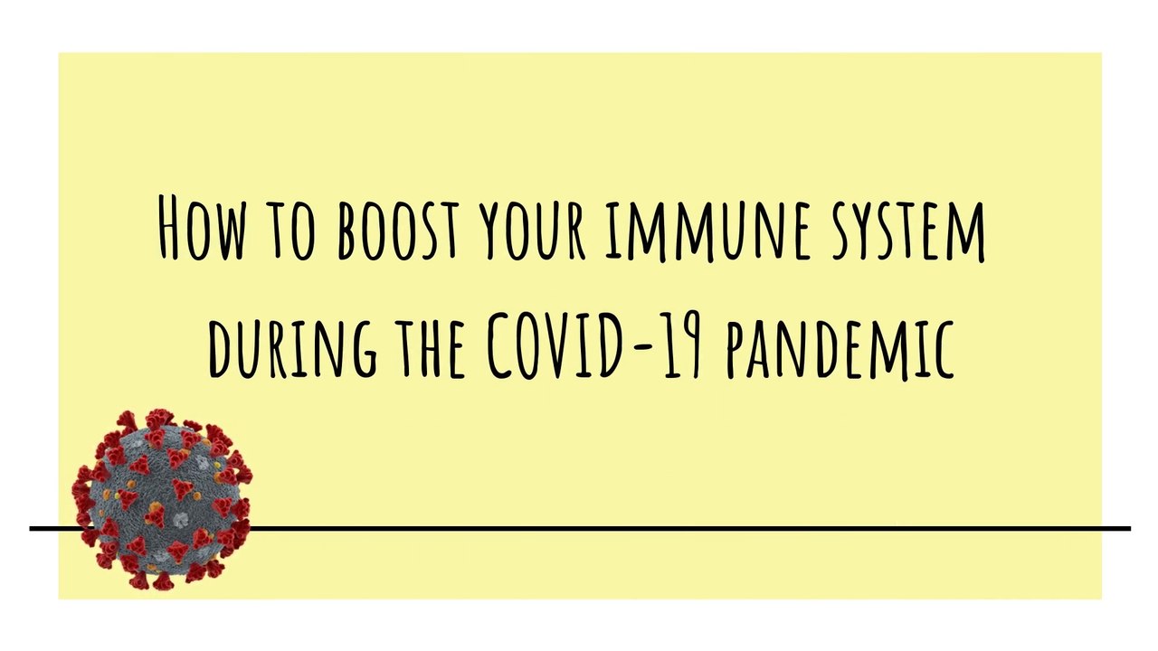 Boost your immune system- How to boost your immune system during the COVID-19