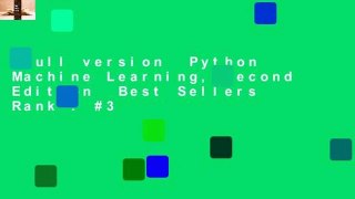Full version  Python Machine Learning, Second Edition  Best Sellers Rank : #3