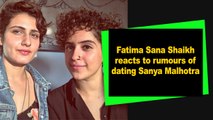 Fatima Sana Shaikh reacts to rumours of dating Sanya Malhotra
