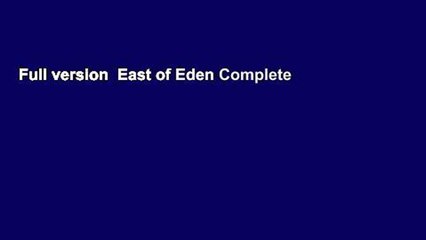 Full version  East of Eden Complete