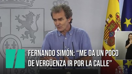 Fernando Simón: "Me da un poco de vergüenza salir a la calle"