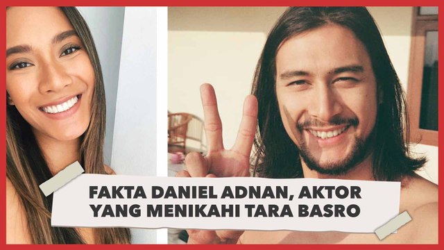 Fakta Daniel Adnan, Aktor yang Menikahi Tara Basro