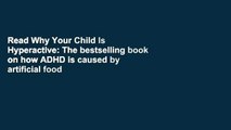 Read Why Your Child Is Hyperactive: The bestselling book on how ADHD is caused by artificial food